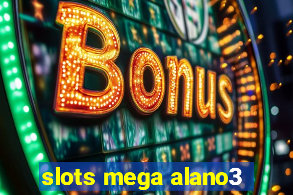 slots mega alano3